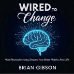 Wired To Change, Brian Gibson