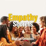 Empathy Secrets to Thrive Together, Rowan Driscoll