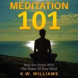 Meditation 101, K.W. Williams
