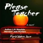 Please Teacher, L. M. Wasylciw