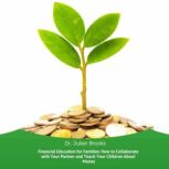 Financial Education for Families How..., Dr. Julian Brooks