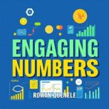 Engaging Numbers Speak Clearly and C..., Rowan Quenelle
