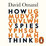 How Spies Think, David Omand