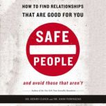 Safe People How to Find Relationships That Are Good for You and Avoid Those That Aren't, Henry Cloud