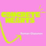 Concrete Hearts, Roman Glazunov