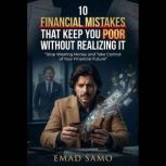 10 Financial Mistakes That Keep You P..., EMAD SAMO