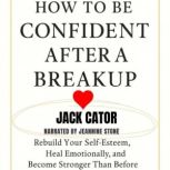 How to Be Confident After a Breakup, Jack Cator
