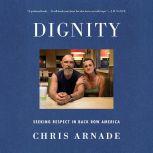 Dignity Seeking Respect in Back Row America, Chris Arnade