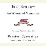An Album of Memories Personal Histories from the Greatest Generation, Tom Brokaw