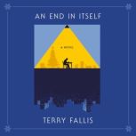 An End in Itself, Terry Fallis