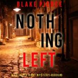 Nothing Left A Juliette Hart FBI Sus..., Blake Pierce