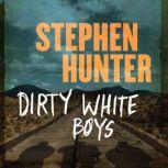 Dirty White Boys, Stephen Hunter