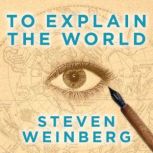 To Explain the World, Steven Weinberg