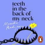 Teeth in the Back of my Neck, Monika Radojevic