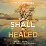 They Shall Be Healed, Kynan Bridges