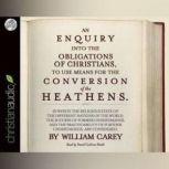An Enquiry into the Obligations of Ch..., William Carey