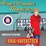 Target Practice Mysteries 5  6, Nikki Haverstock