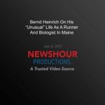 Bernd Heinrich On His Unusual Life ..., PBS NewsHour