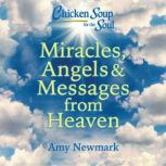 Chicken Soup for the Soul Miracles, ..., Amy Newmark