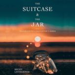 The Suitcase and the Jar, Becky Livingston