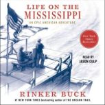 Life on the Mississippi An Epic American Adventure, Rinker Buck