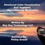 Emotional Calm Self Hypnosis Hypnothe..., Key Guy Technology LLC