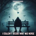 I Couldnt Decide What Was Worse, Cecelia Clevenger