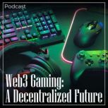 Web3 Gaming A Decentralized Future, Bryan DeHart