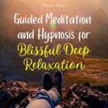 Guided Meditation and Hypnosis for Bl..., Heart Bliss