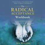 The Radical Acceptance Workbook, Ava Walters