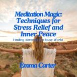 Meditation Magic Techniques for Stre..., Emma Carter