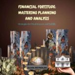 Financial Fortitude Mastering Planni..., Olivia Reynolds