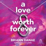 A Love Worth Forever, BriAnn Danae