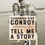 Tell Me A Story My Life with Pat Conroy, Cassandra King Conroy