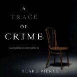 A Trace of Crime a Keri Locke Myster..., Blake Pierce