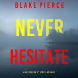 Never Hesitate A May Moore Suspense ..., Blake Pierce