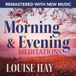 Morning and Evening MeditationsRemas..., Louise Hay