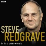 Steve Redgrave In His Own Words, Steve Redgrave