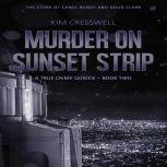 Murder on Sunset Strip The Story of Carol Bundy and Doug Clark, Kim Cresswell