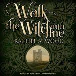 Walk the Wild With Me, Rachel Atwood