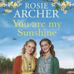 You Are My Sunshine, Rosie Archer