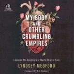 My Body and Other Crumbling Empires, Lyndsey Medford