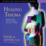 Healing Trauma, Peter Levine, PhD