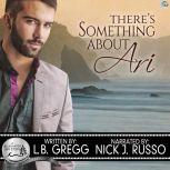 Theres Something About Ari, L.B. Gregg
