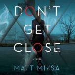 Dont Get Close, Matt Miksa