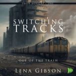 Switching Tracks Out of the Trash, Lena Gibson