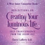 Reflections on Creating Your Luminous..., Cheryl Lafferty Eckl