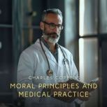 Moral Principles and Medical Practice..., Charles Coppens