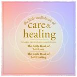 The Little Audiobook of Care and Heal..., Adams Media