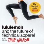 lululemon and the future of technical..., Chip Wilson